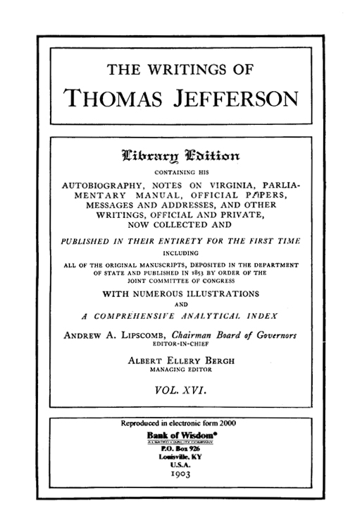 The Writings of Thomas Jefferson - Vol. 16 of 20 Vols.